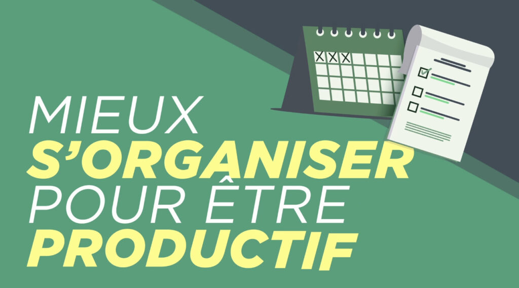 Mieux s'organiser pour être productif